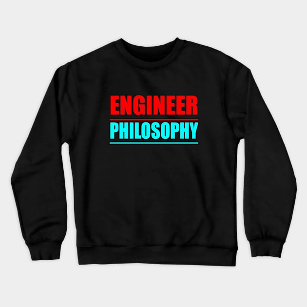 Engineer Philosophy Crewneck Sweatshirt by Prime Quality Designs